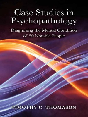 cover image of Case Studies in Psychopathology: Diagnosing the Mental Condition of 50 Notable People